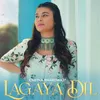 About Lagaya Dil Song